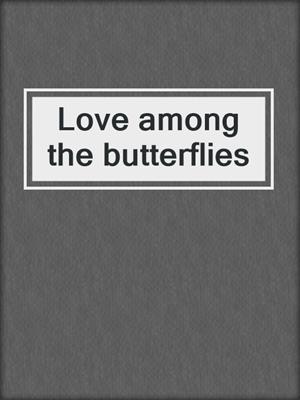 Love among the butterflies