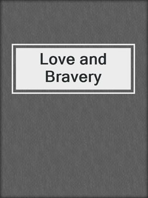 cover image of Love and Bravery