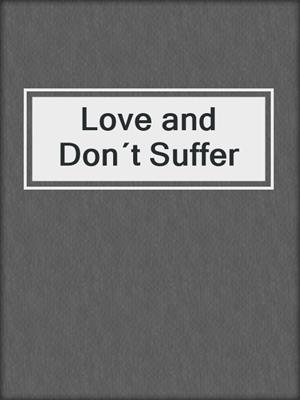 cover image of Love and Don´t Suffer