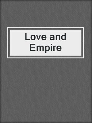 cover image of Love and Empire