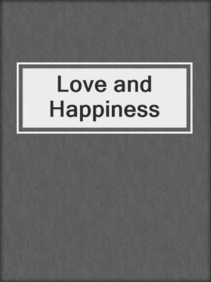 cover image of Love and Happiness