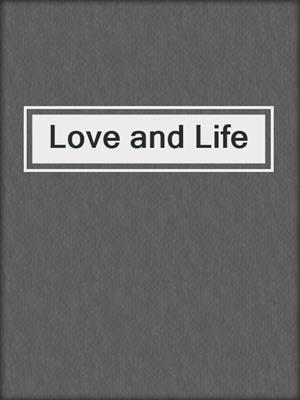cover image of Love and Life