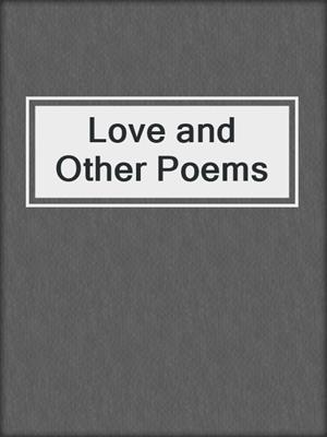 cover image of Love and Other Poems