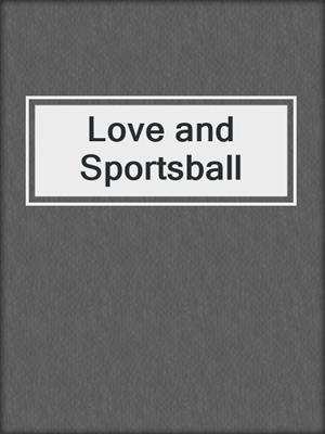 cover image of Love and Sportsball
