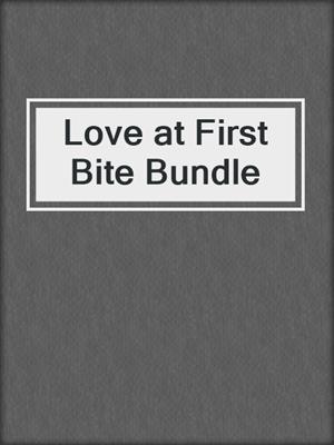 cover image of Love at First Bite Bundle