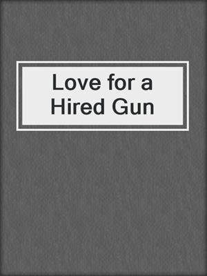 cover image of Love for a Hired Gun