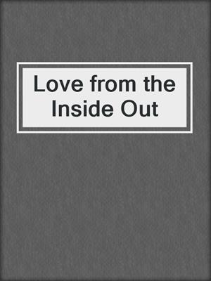 cover image of Love from the Inside Out