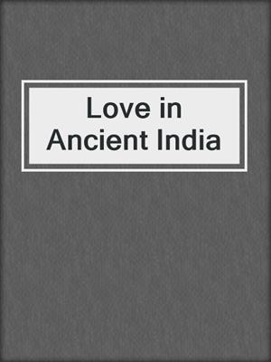 cover image of Love in Ancient India