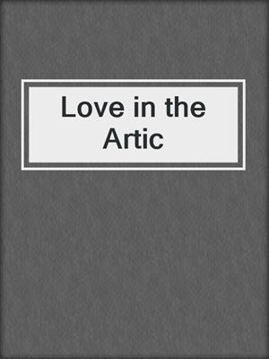 cover image of Love in the Artic