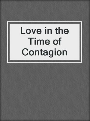 cover image of Love in the Time of Contagion