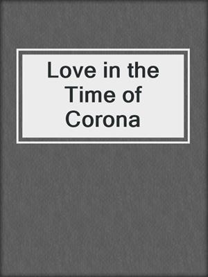 cover image of Love in the Time of Corona