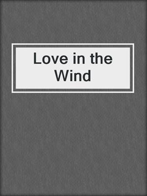 cover image of Love in the Wind