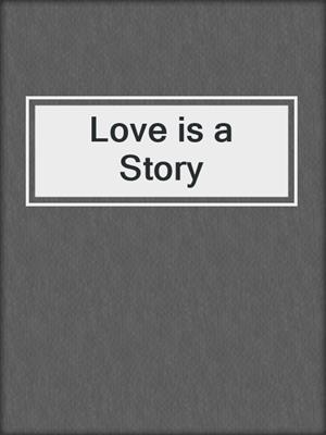 Love is a Story