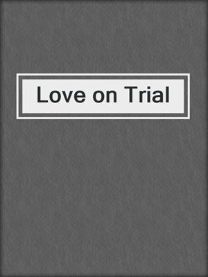 cover image of Love on Trial