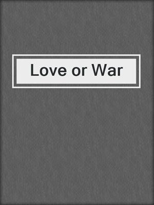 cover image of Love or War