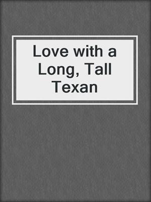 cover image of Love with a Long, Tall Texan