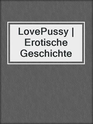 cover image of LovePussy | Erotische Geschichte