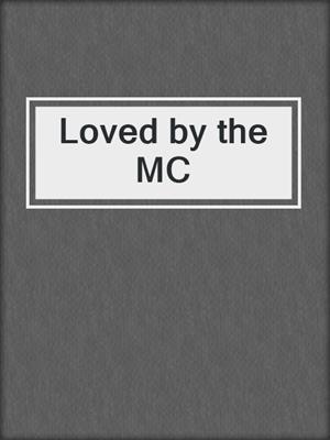 cover image of Loved by the MC