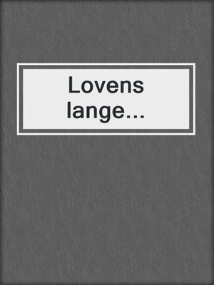 cover image of Lovens lange...