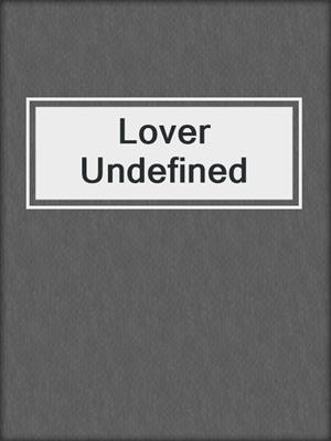 cover image of Lover Undefined