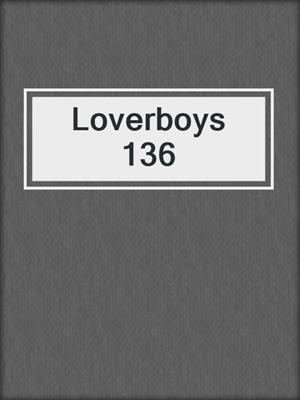 cover image of Loverboys 136