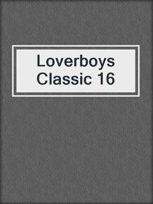 cover image of Loverboys Classic 16