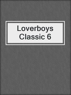 cover image of Loverboys Classic 6