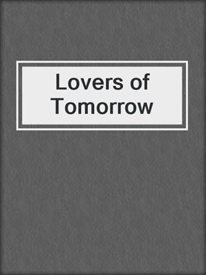cover image of Lovers of Tomorrow