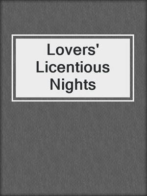 cover image of Lovers' Licentious Nights