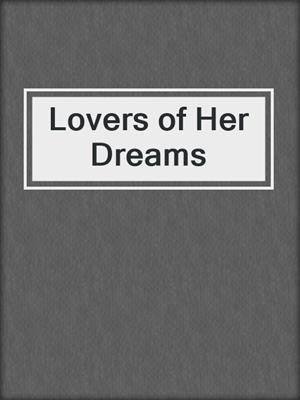 cover image of Lovers of Her Dreams