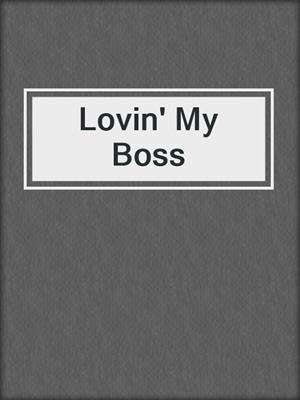 cover image of Lovin' My Boss