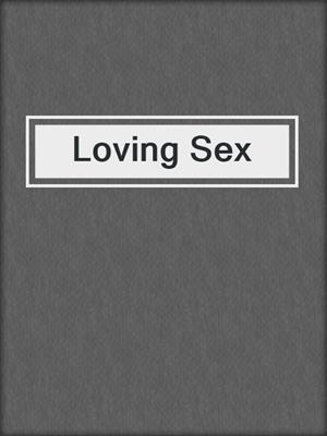 cover image of Loving Sex