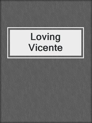 Loving Vicente