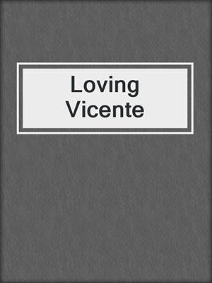 cover image of Loving Vicente