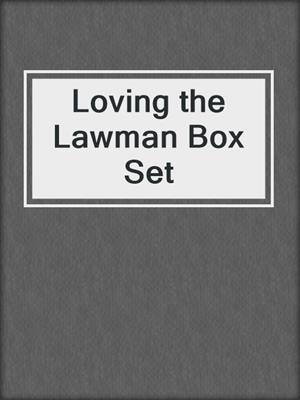 cover image of Loving the Lawman Box Set