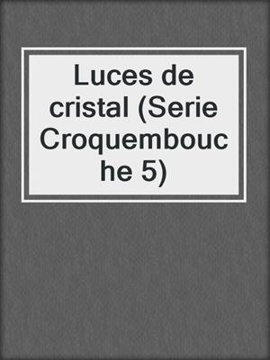 Luces de cristal (Serie Croquembouche 5)