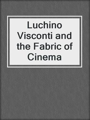 cover image of Luchino Visconti and the Fabric of Cinema
