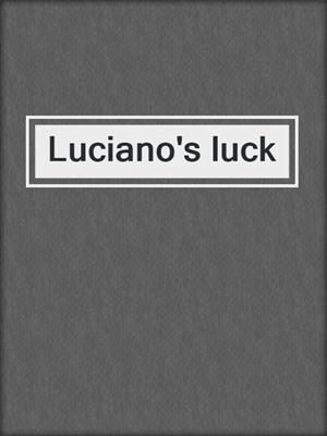 Luciano's luck
