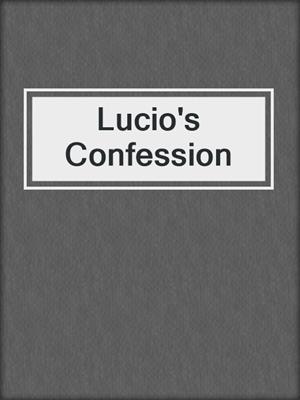 cover image of Lucio's Confession