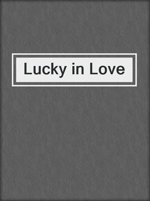 cover image of Lucky in Love