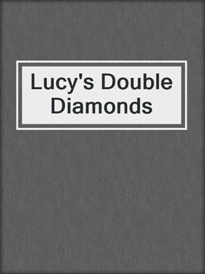 cover image of Lucy's Double Diamonds