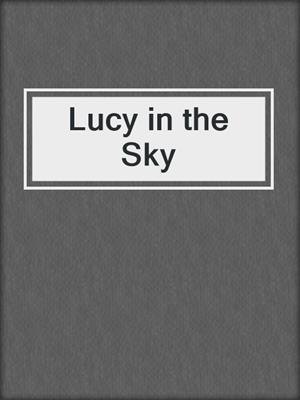 cover image of Lucy in the Sky