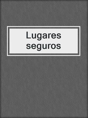 cover image of Lugares seguros