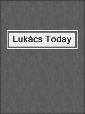 Lukács Today