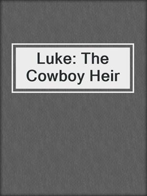 cover image of Luke: The Cowboy Heir