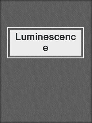 cover image of Luminescence