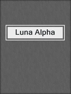 cover image of Luna Alpha