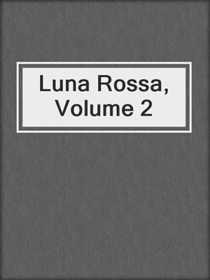 cover image of Luna Rossa, Volume 2