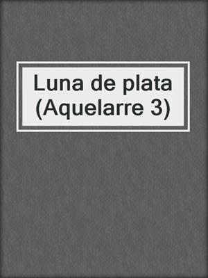 cover image of Luna de plata (Aquelarre 3)