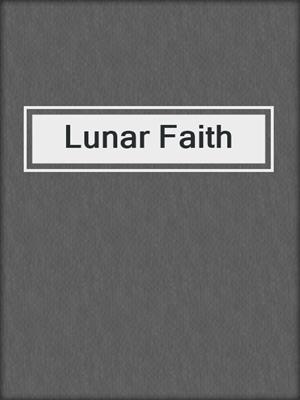 cover image of Lunar Faith